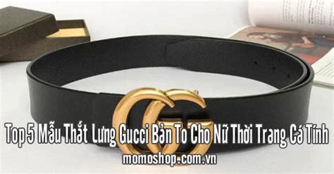 Top 5 Mẫu Thắt Lưng Gucci Bản To Cho Nữ Thời Trang Cá Tính